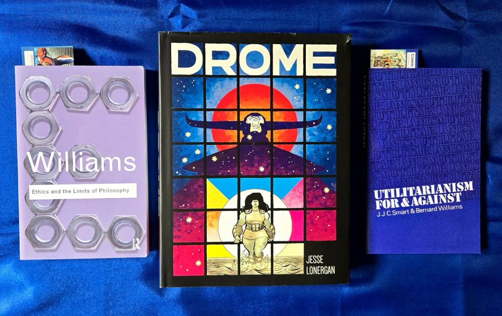 Drome by Jesse Lonergan (2025) hardcover, along with Ethics and the Limits of Philosophy by Bernard Williams (1985, 1993) and Utilitarianism For & Against by J.J.C. Smart and Bernard Williams (1973, 2008).