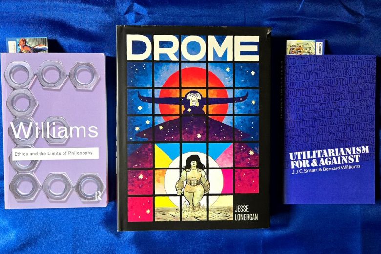 Drome by Jesse Lonergan (2025) hardcover, along with Ethics and the Limits of Philosophy by Bernard Williams (1985, 1993) and Utilitarianism For & Against by J.J.C. Smart and Bernard Williams (1973, 2008).